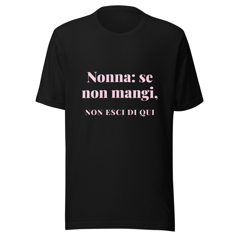 Maglietta Nonna: se non mangi, non esci di qui