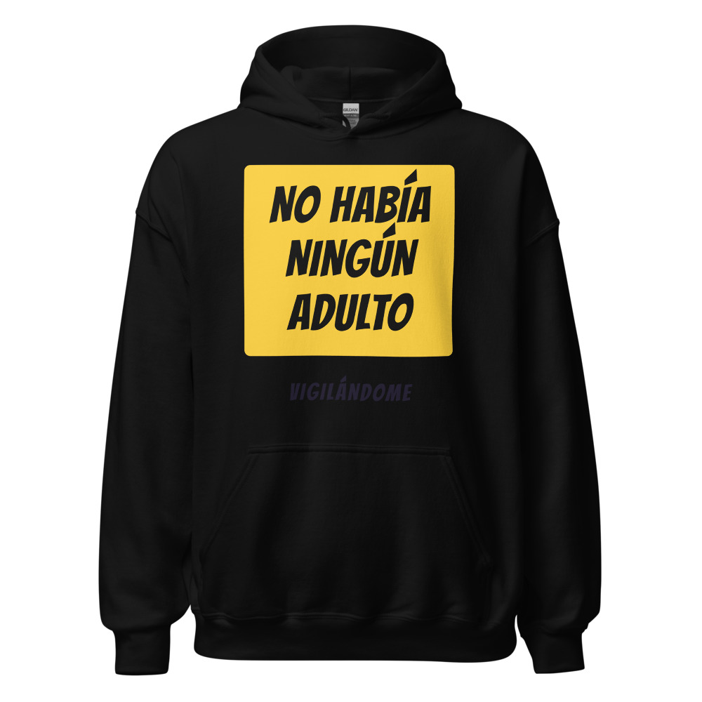 Sudadera con capucha No había ningún adulto vigilándome