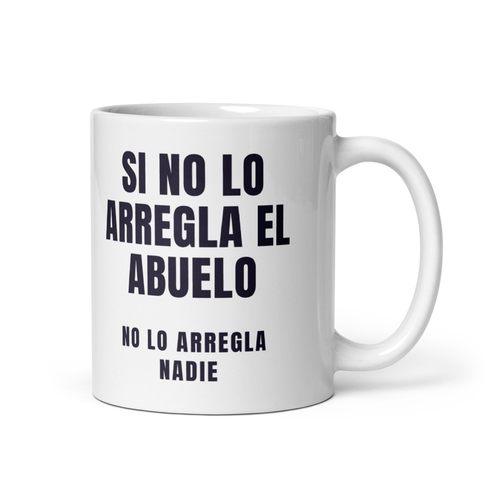 Taza Si no lo arregla el abuelo no lo arregla nadie