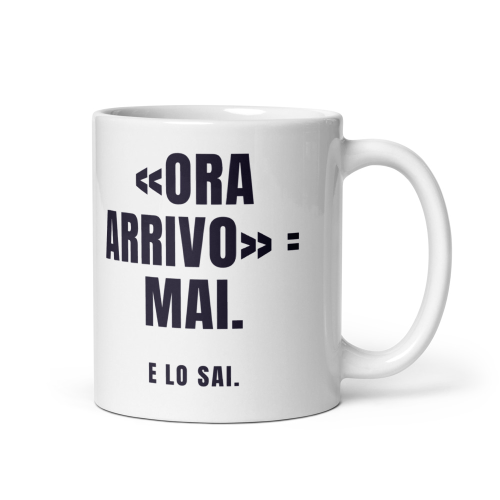 Tazza «Ora arrivo» = mai. E lo sai.