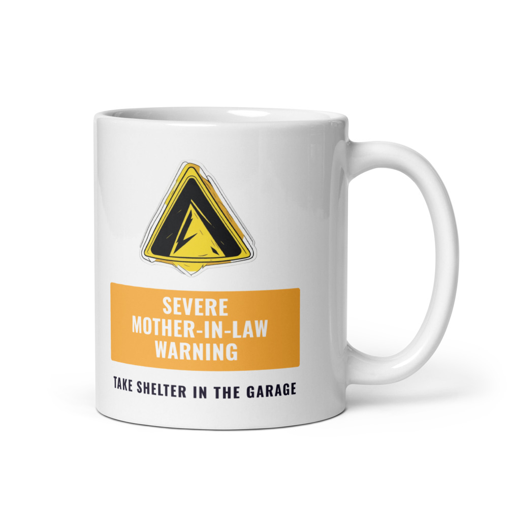 Severe Mother-in-Law Warning Take shelter in the garage Mug