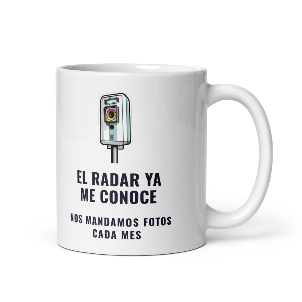 Taza El radar ya me conoce Nos mandamos fotos cada mes