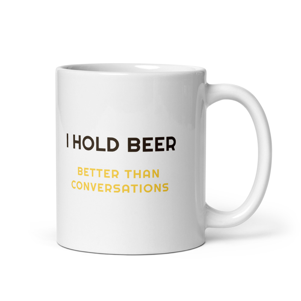 I Hold Beer better than conversations Mug