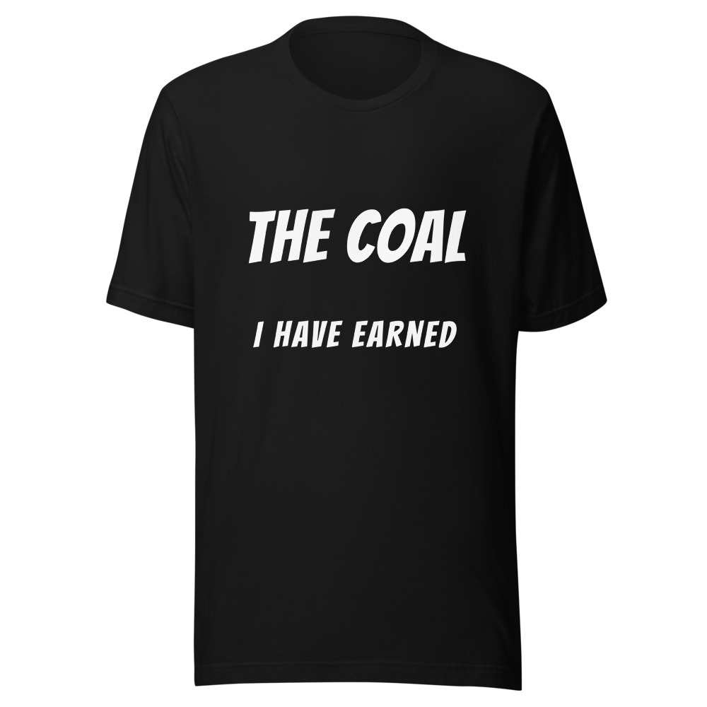 The Coal I Have Earned Three Kings T-Shirt