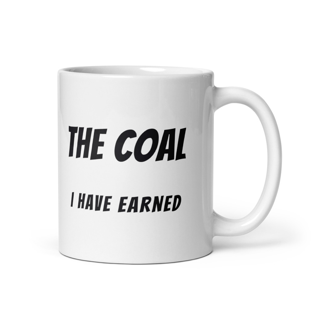 The coal I have earned Mug