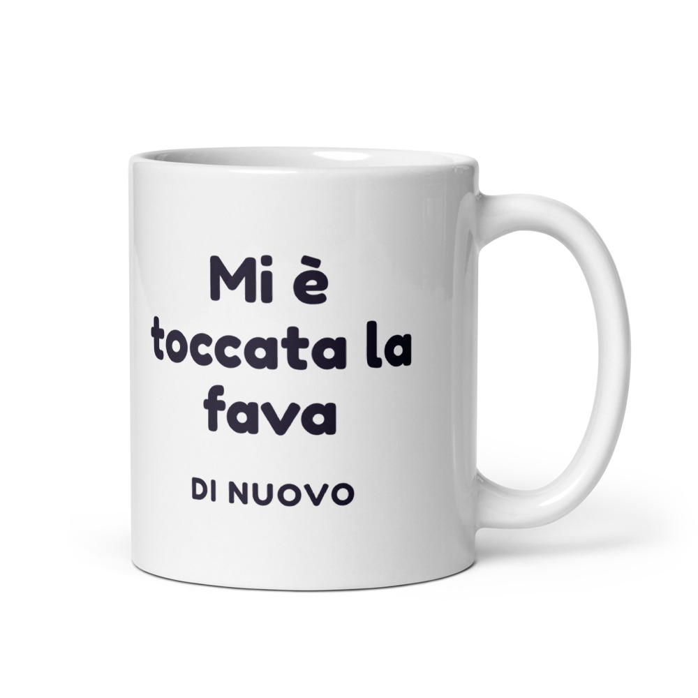 Tazza Mi è toccata la fava di nuovo