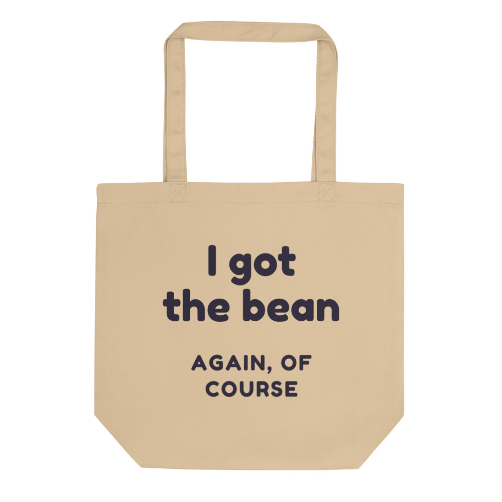 I got the bean again, of course Tote bag