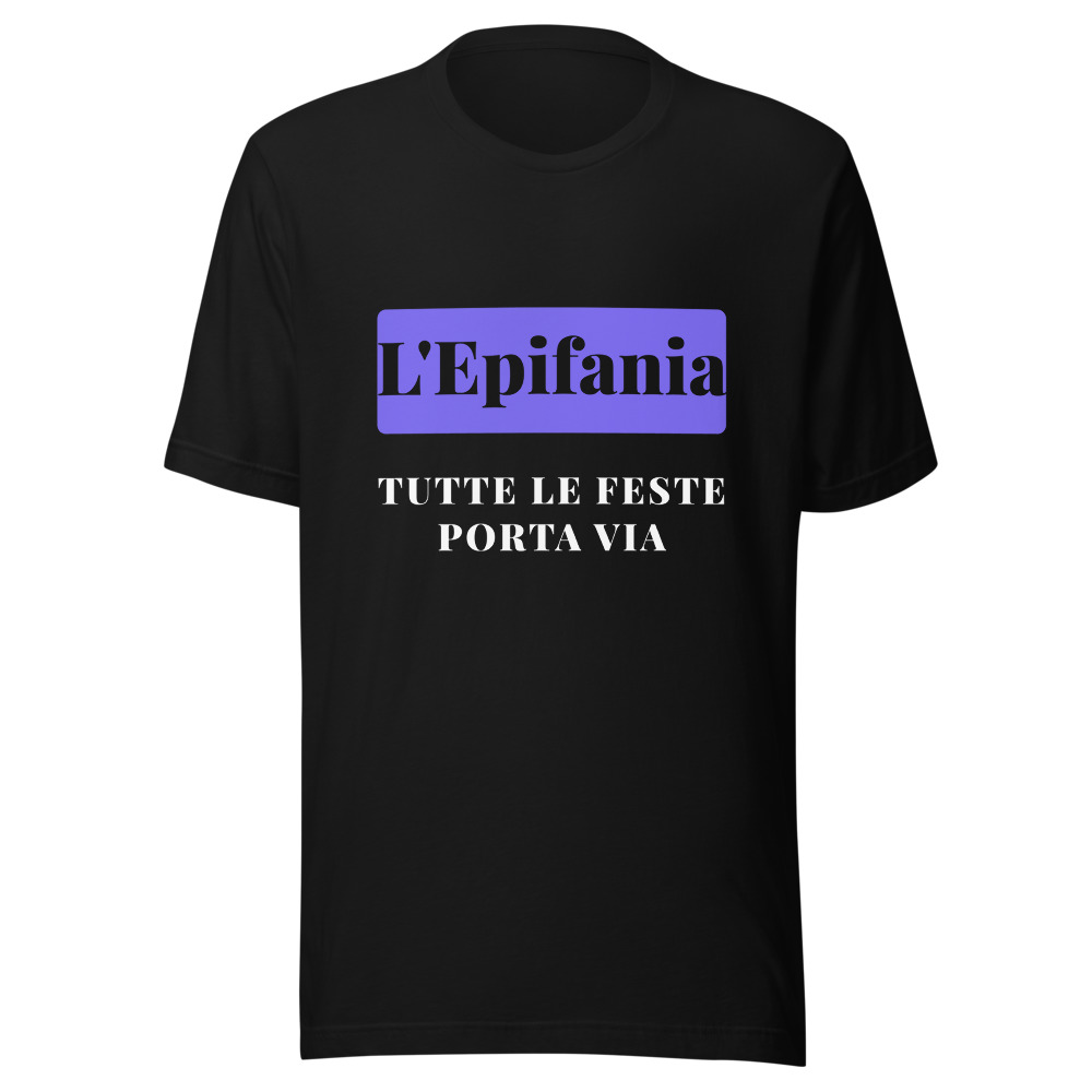 Maglietta L'Epifania tutte le feste porta via