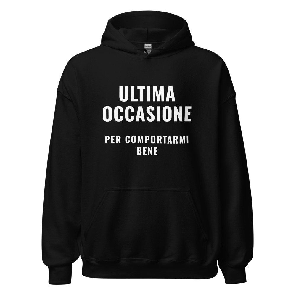 Felpa con cappuccio Ultima occasione per comportarmi bene