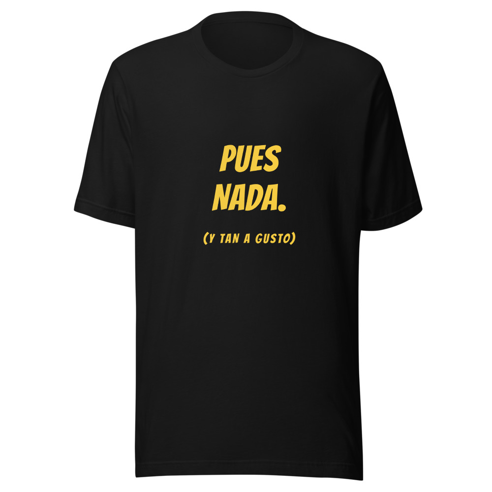 Camiseta Pues nada, y tan a gusto