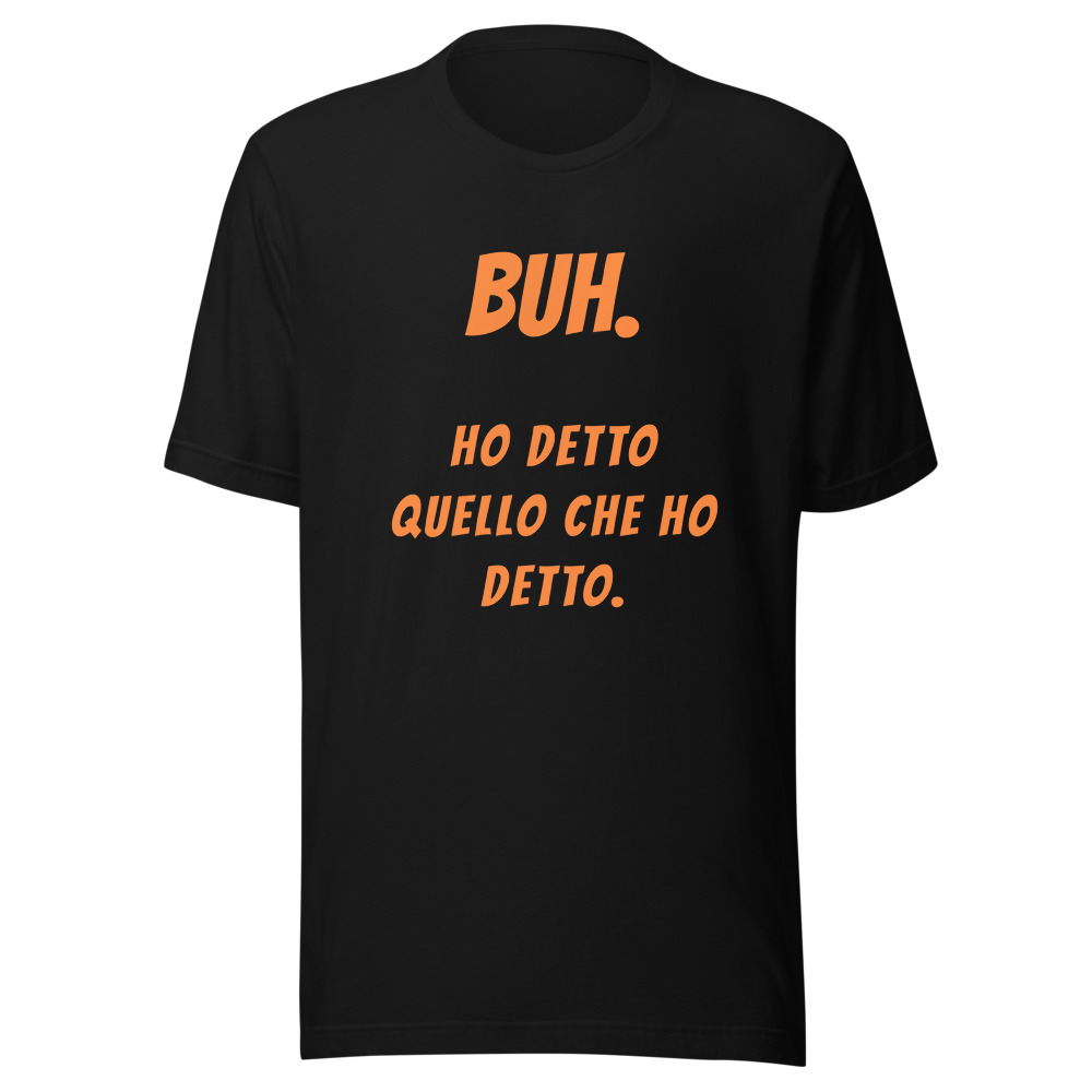 Maglietta Buh, ho detto quello che ho detto