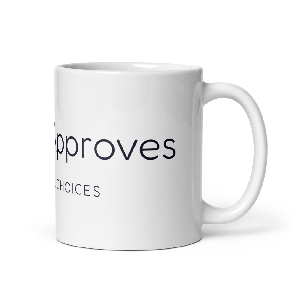 My Dog Approves of my life choices Mug