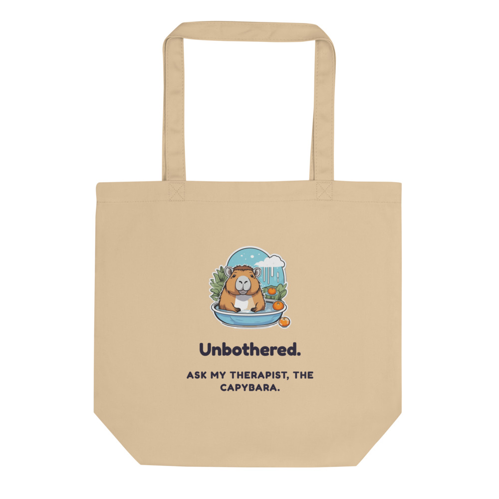 Unbothered. Ask my therapist, the capybara. Tote bag