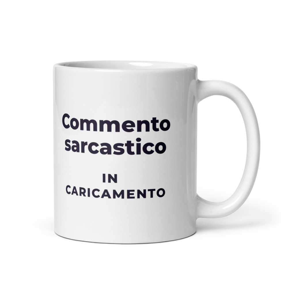 Tazza Commento sarcastico in caricamento