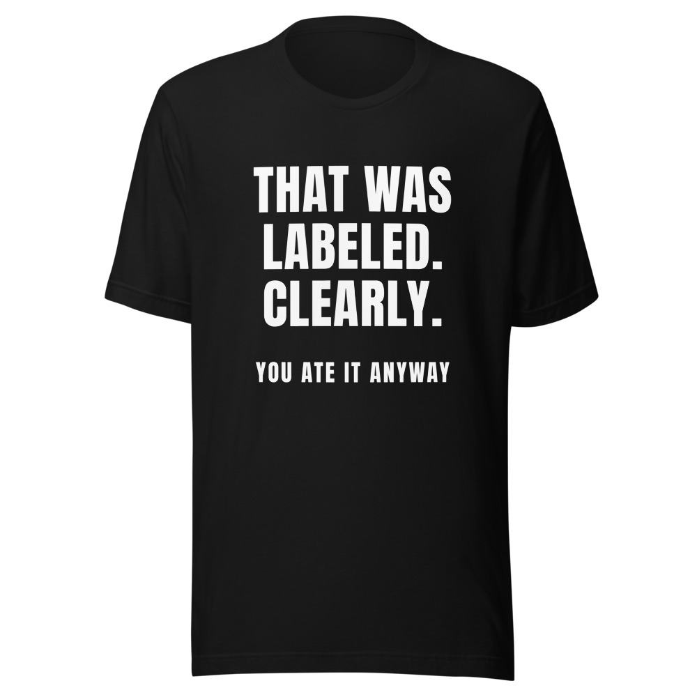 That Was Labeled Clearly T-Shirt