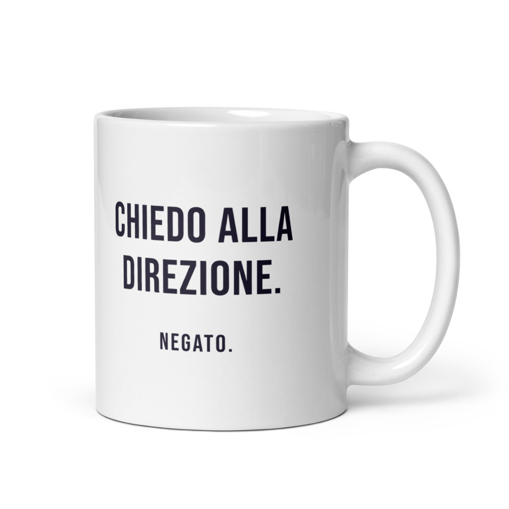 Tazza Chiedo alla direzione. Negato.