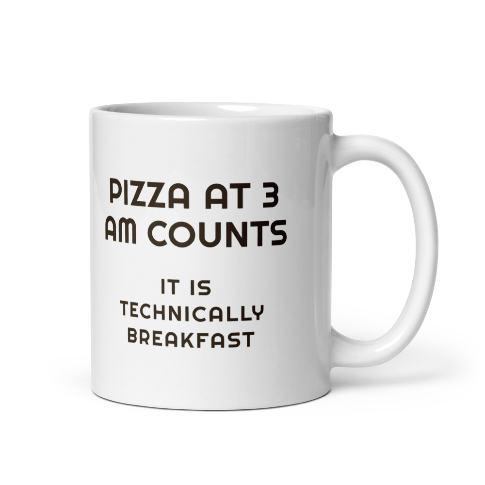 Pizza at 3 AM Counts It is technically breakfast Mug