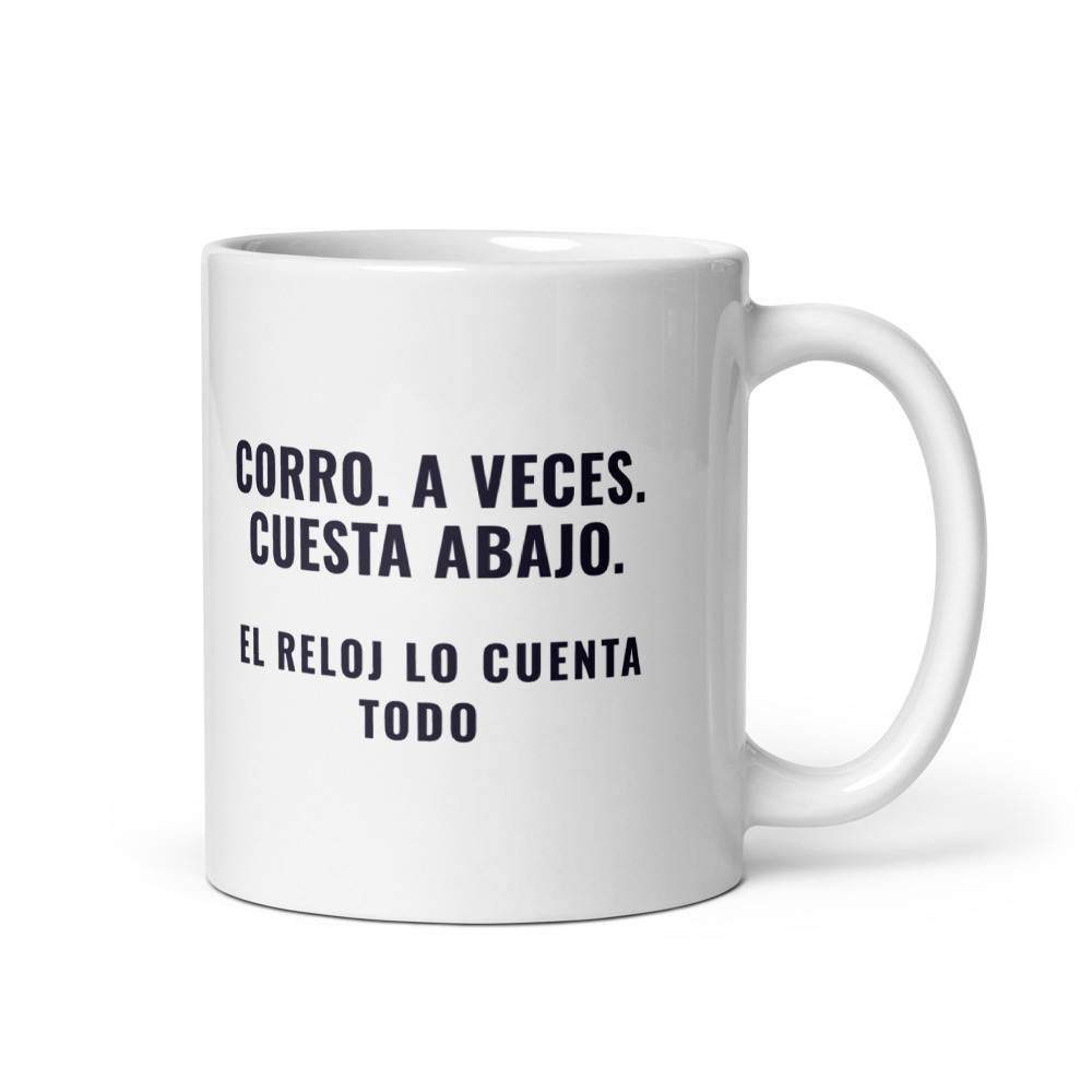 Taza Corro. A veces. Cuesta abajo. El reloj lo cuenta todo