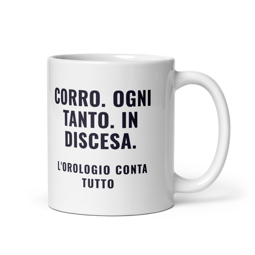 Tazza Corro. Ogni tanto. In discesa. L'orologio conta tutto
