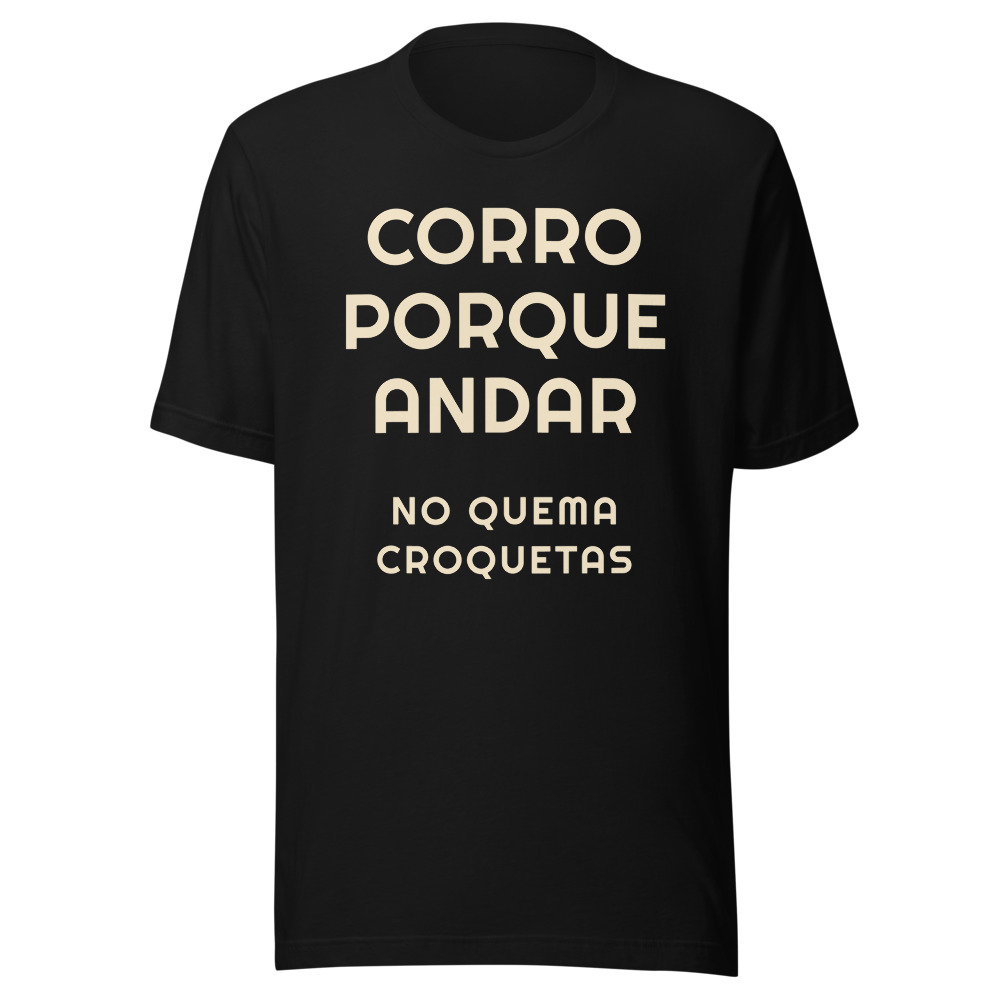 Camiseta corro porque andar no quema croquetas