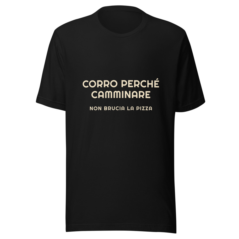 Maglietta corro perché camminare non brucia la pizza