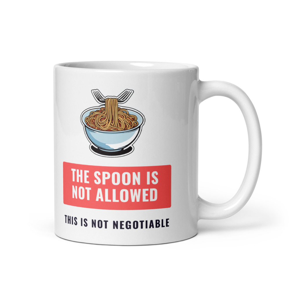 The Spoon Is Not Allowed This is not negotiable Mug