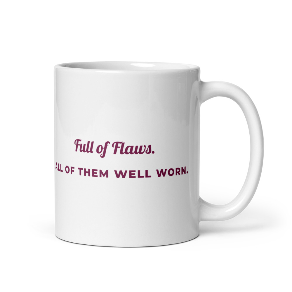 Full of Flaws. All of them well worn. Mug