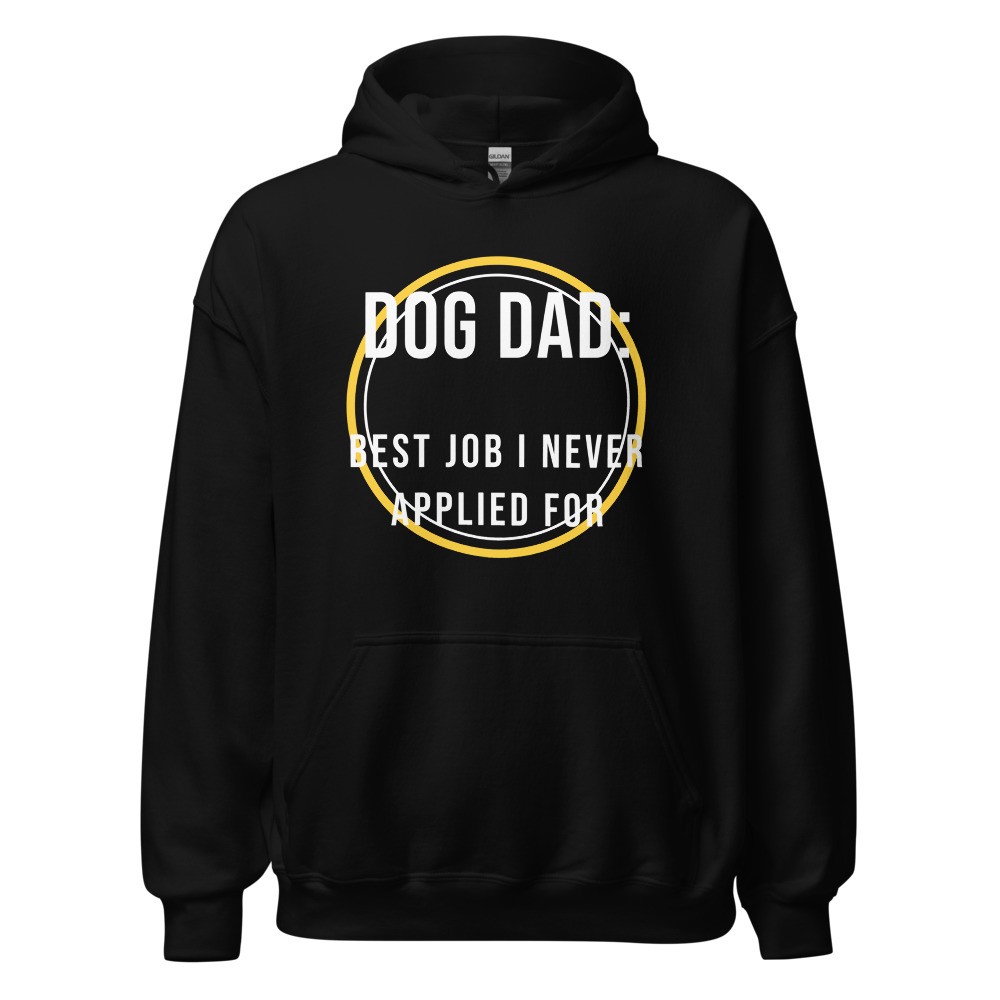Dog Dad: best job I never applied for Hoodie