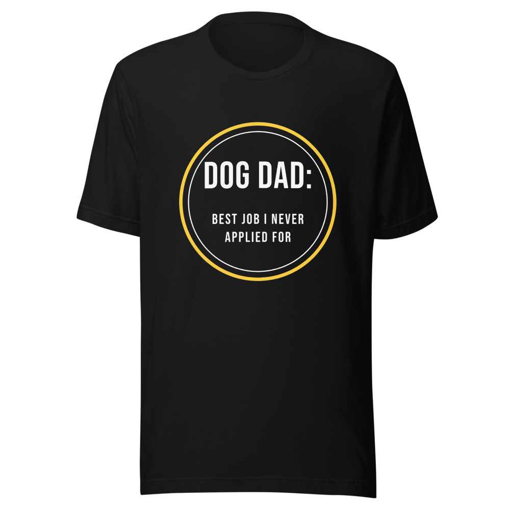 Dog Dad Best Job I Never Applied For T-Shirt