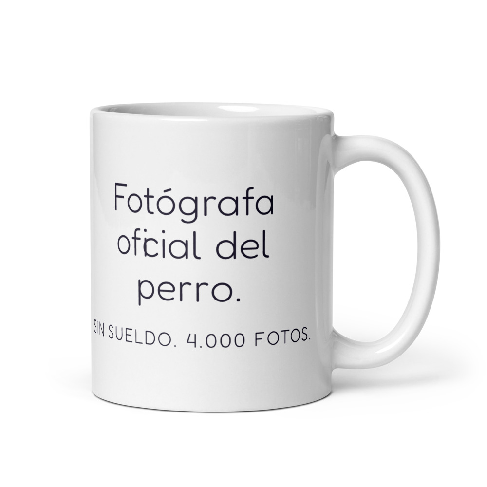 Taza Fotógrafa oficial del perro. Sin sueldo. 4.000 fotos.