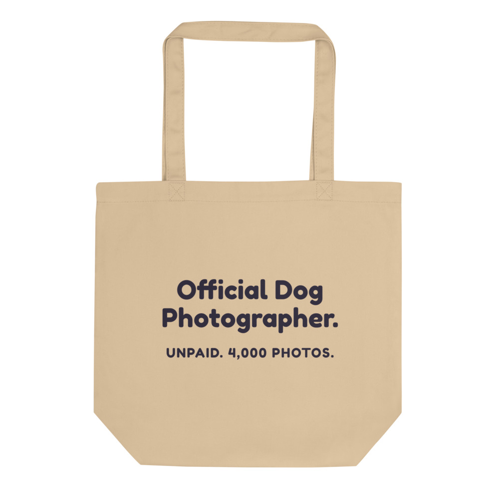 Official Dog Photographer. Unpaid. 4,000 photos. Tote bag