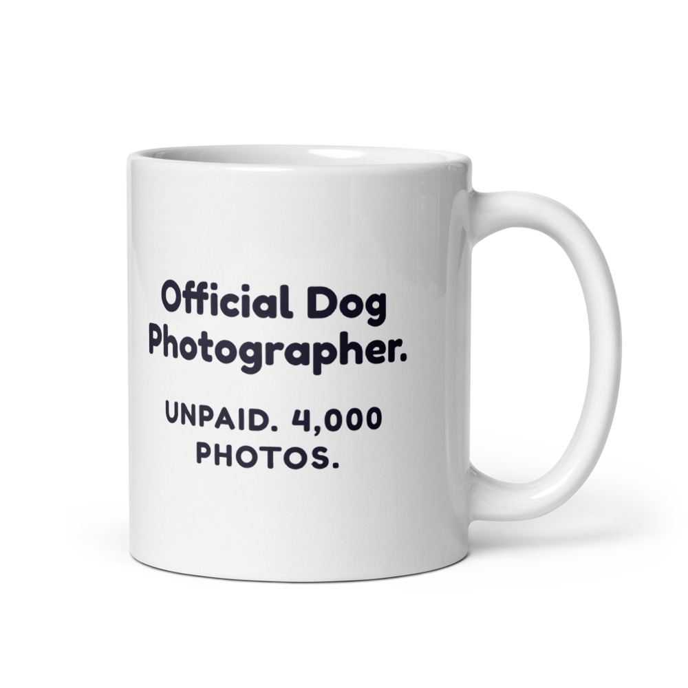 Official Dog Photographer. Unpaid. 4,000 photos. Mug