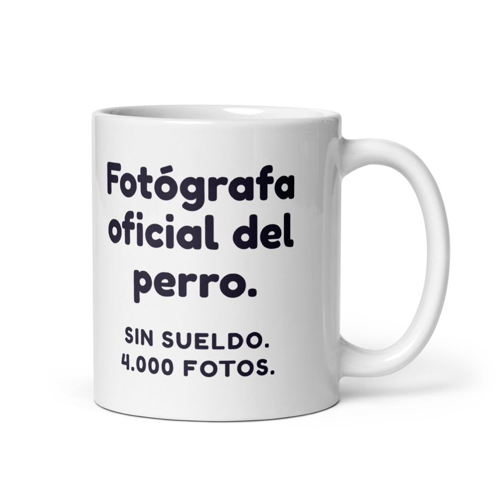 Taza Fotógrafa oficial del perro. Sin sueldo. 4.000 fotos.