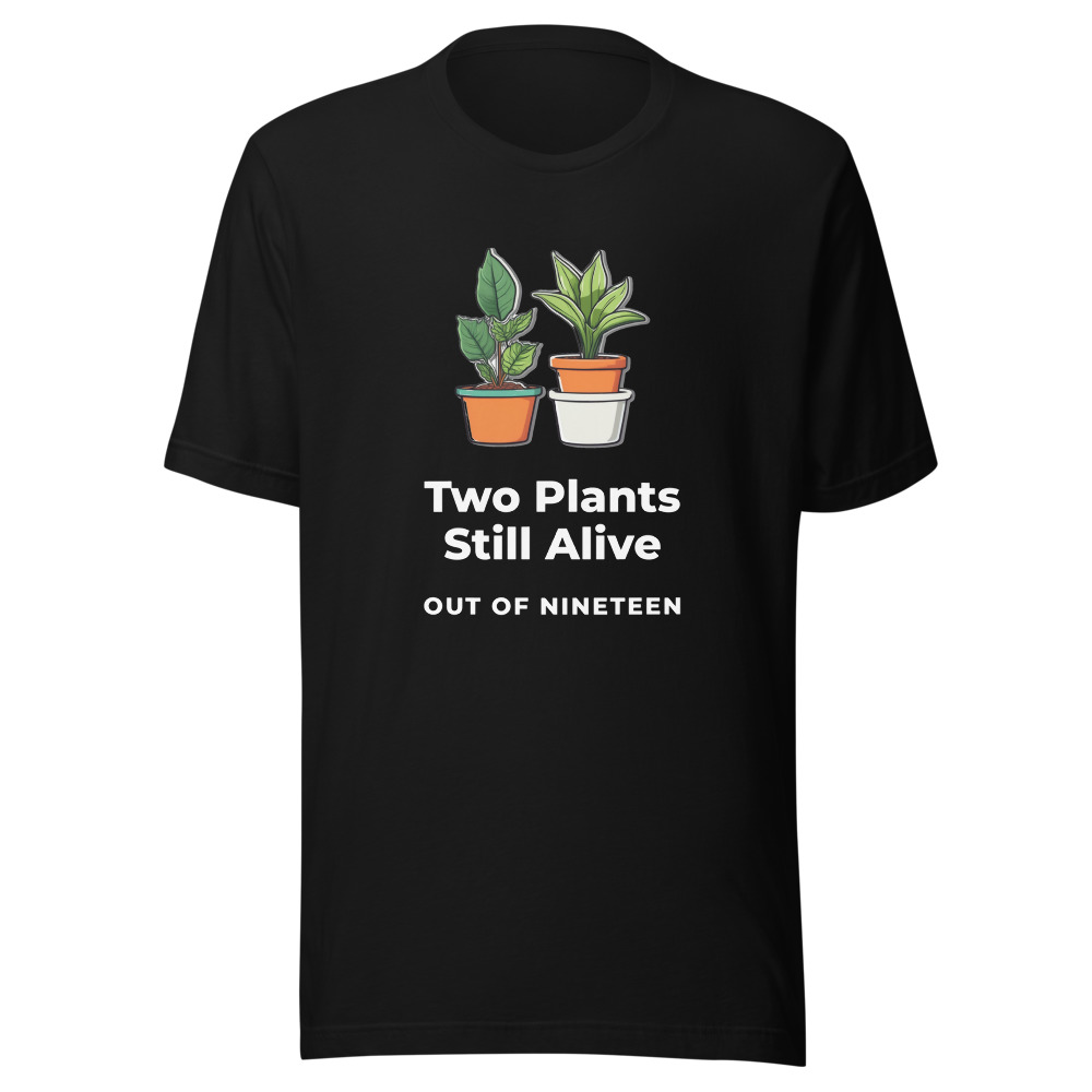 Two Plants Still Alive T-Shirt