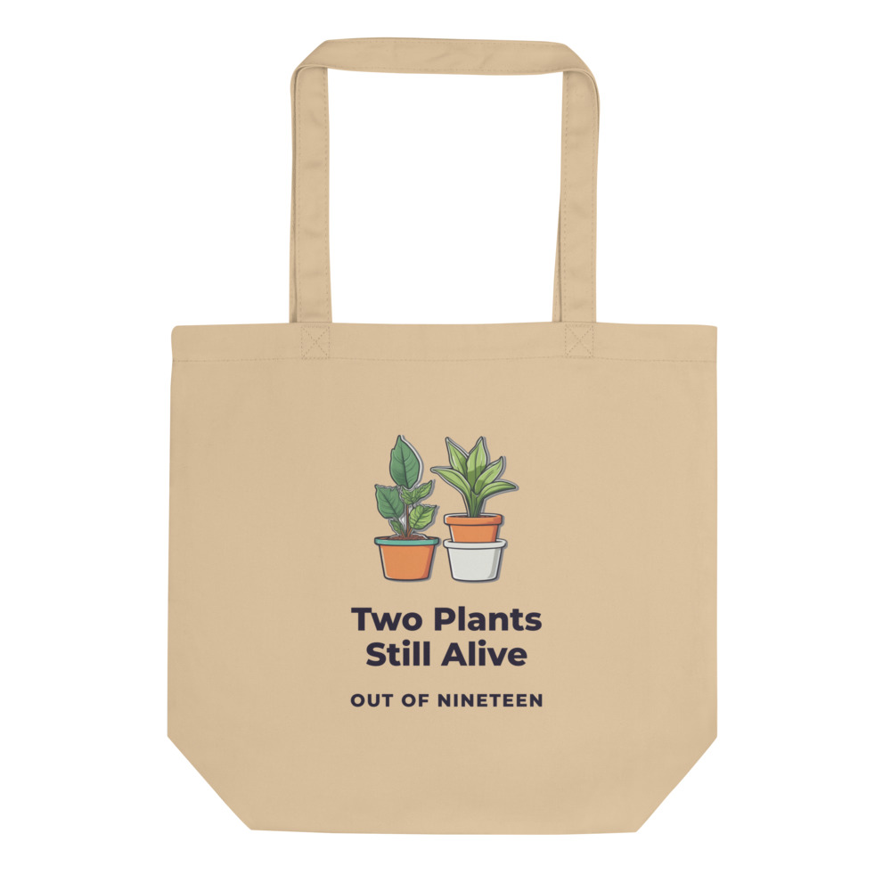 Two Plants Still Alive Out of nineteen Tote bag