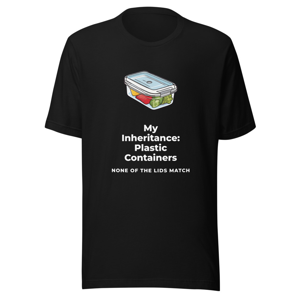 My Inheritance Plastic Containers T-Shirt