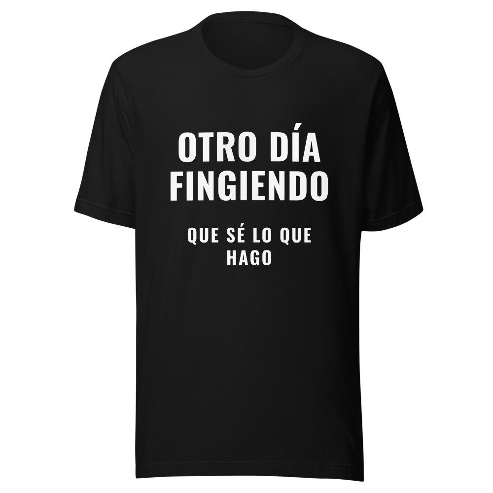 Camiseta otro día fingiendo que sé lo que hago