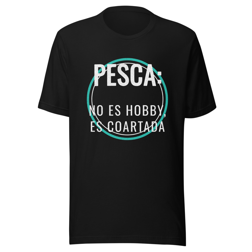 Camiseta Pesca: no es hobby, es coartada