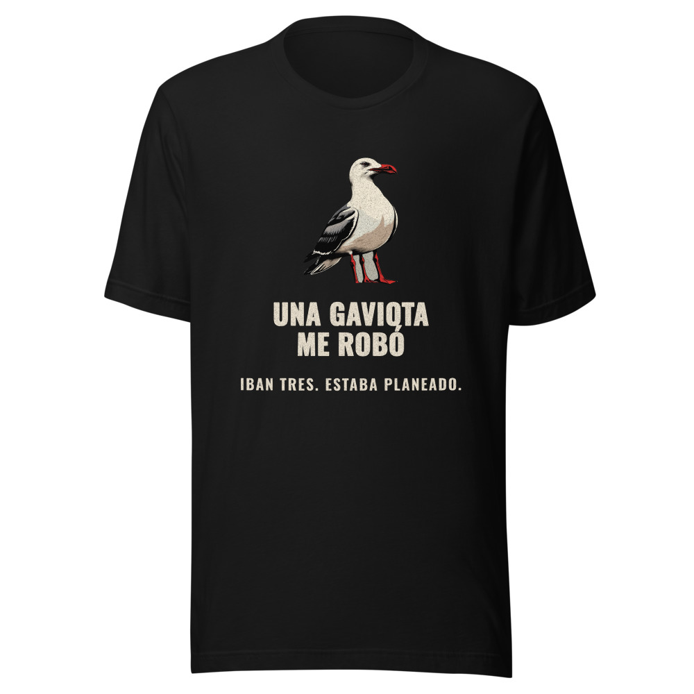 Camiseta Una gaviota me robó, iban tres y estaba planeado