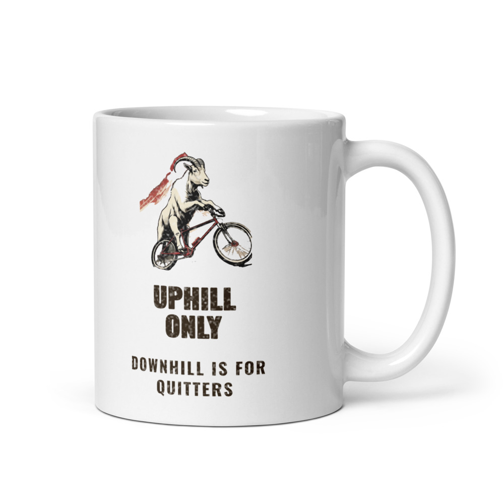 Uphill Only Downhill is for quitters Mug
