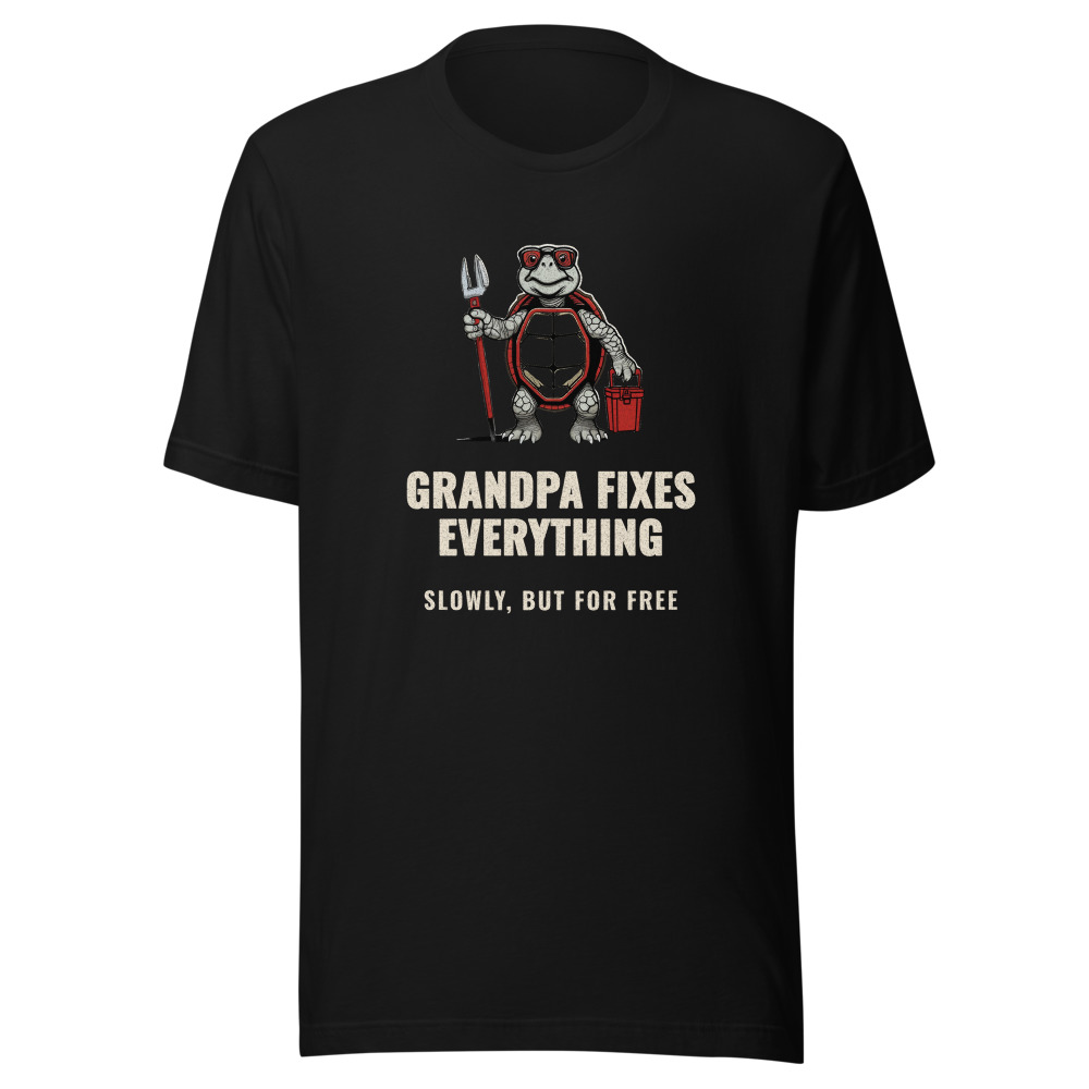 Grandpa Fixes Everything Tortoise T-Shirt