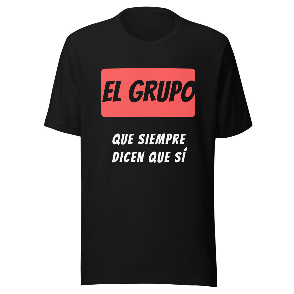 Camiseta el grupo que siempre dicen que sí, regalo para amigos