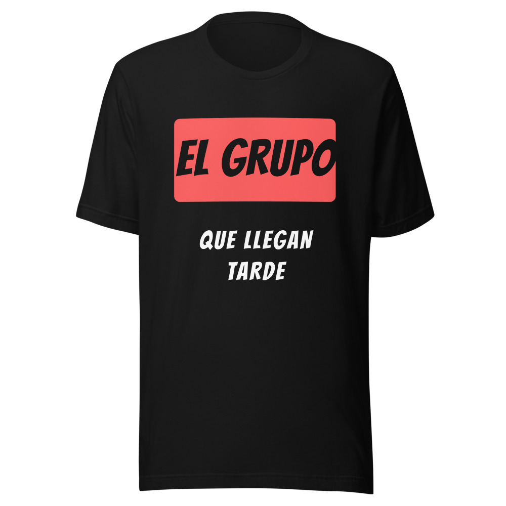 Camiseta el grupo que llegan tarde, regalo para amigos
