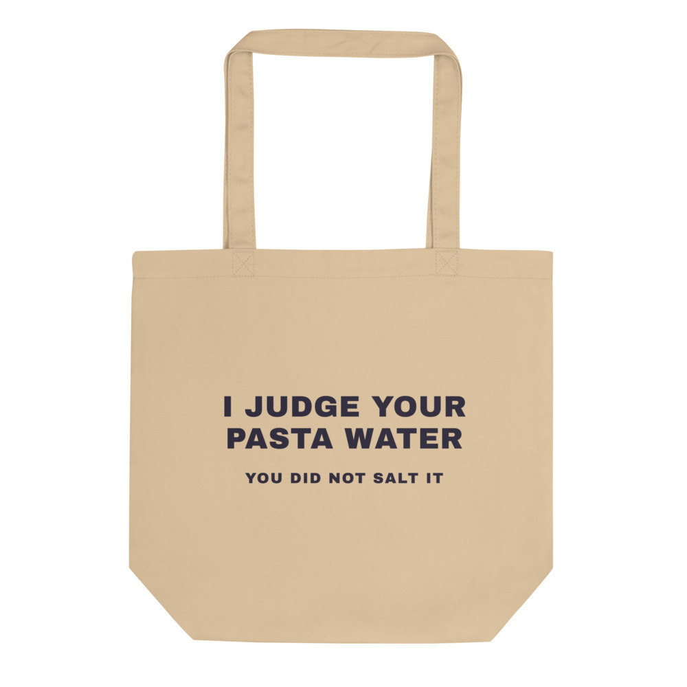 I Judge Your Pasta Water You did not salt it Tote bag