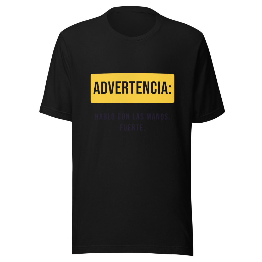Camiseta Advertencia: hablo con las manos, fuerte, y me acerco