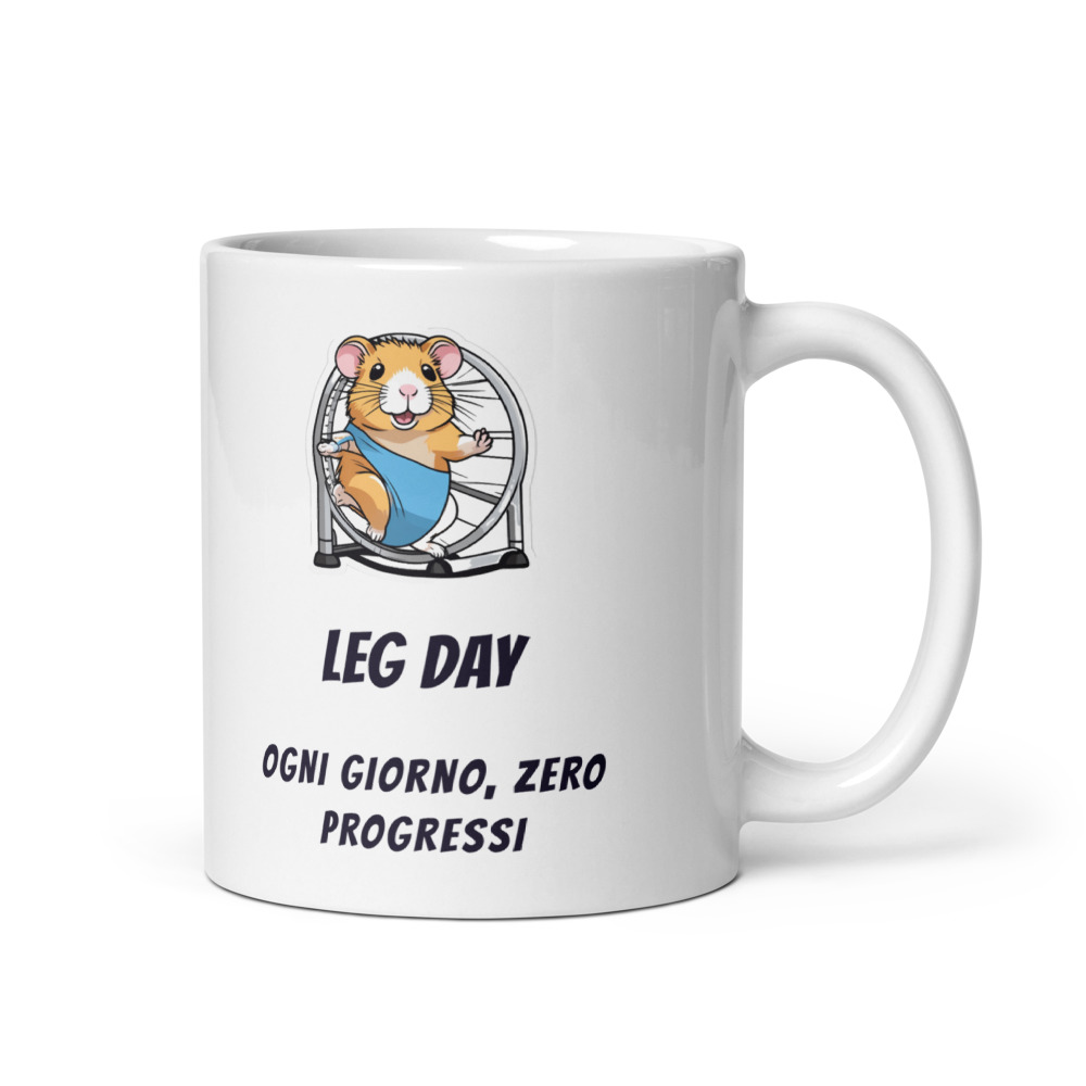 Tazza Leg day Ogni giorno, zero progressi
