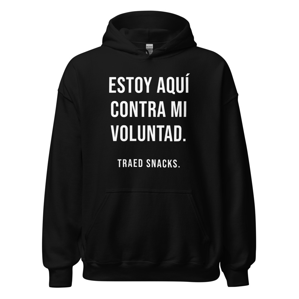 Sudadera con capucha Estoy aquí contra mi voluntad. Traed snacks.