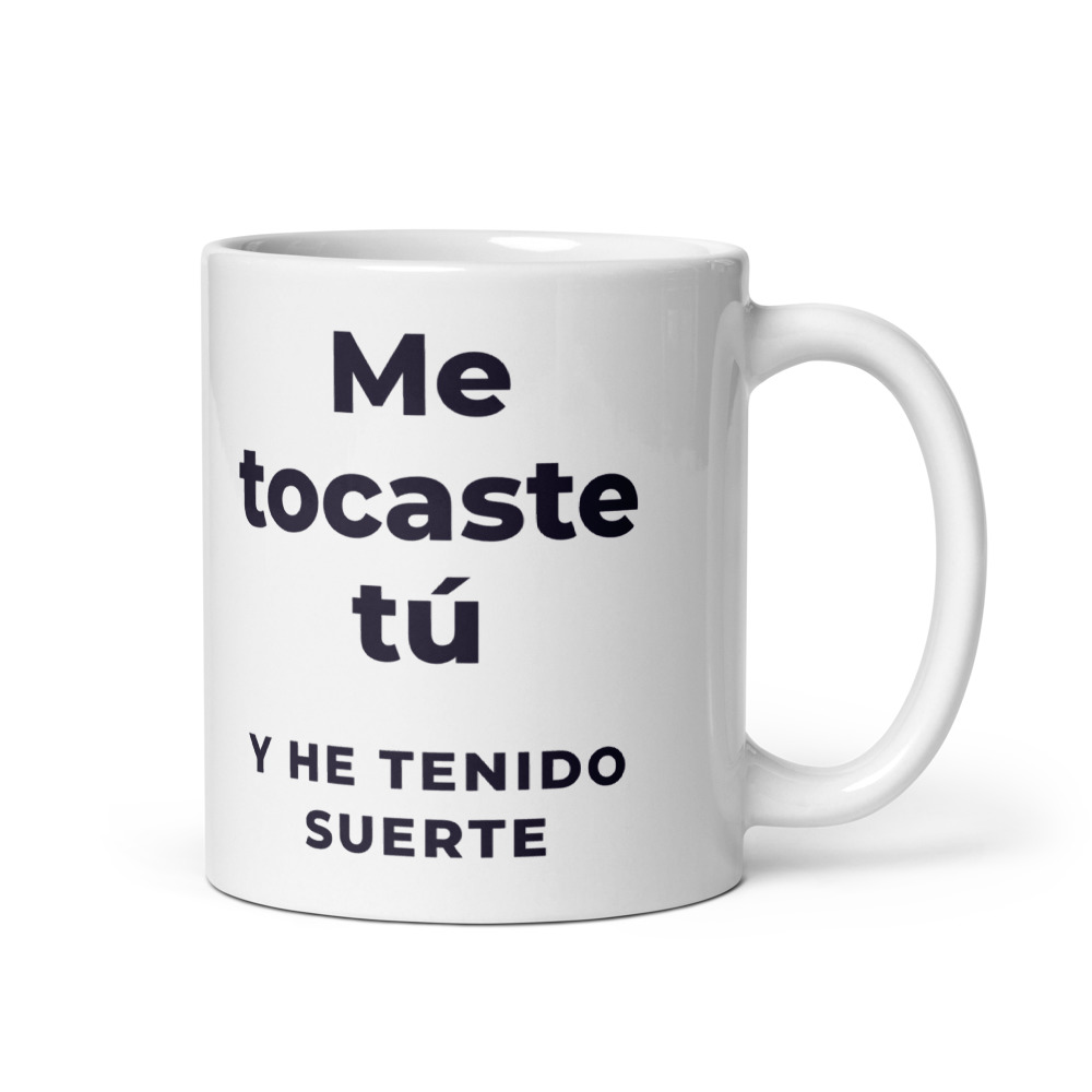 Taza Me tocaste tú y he tenido suerte