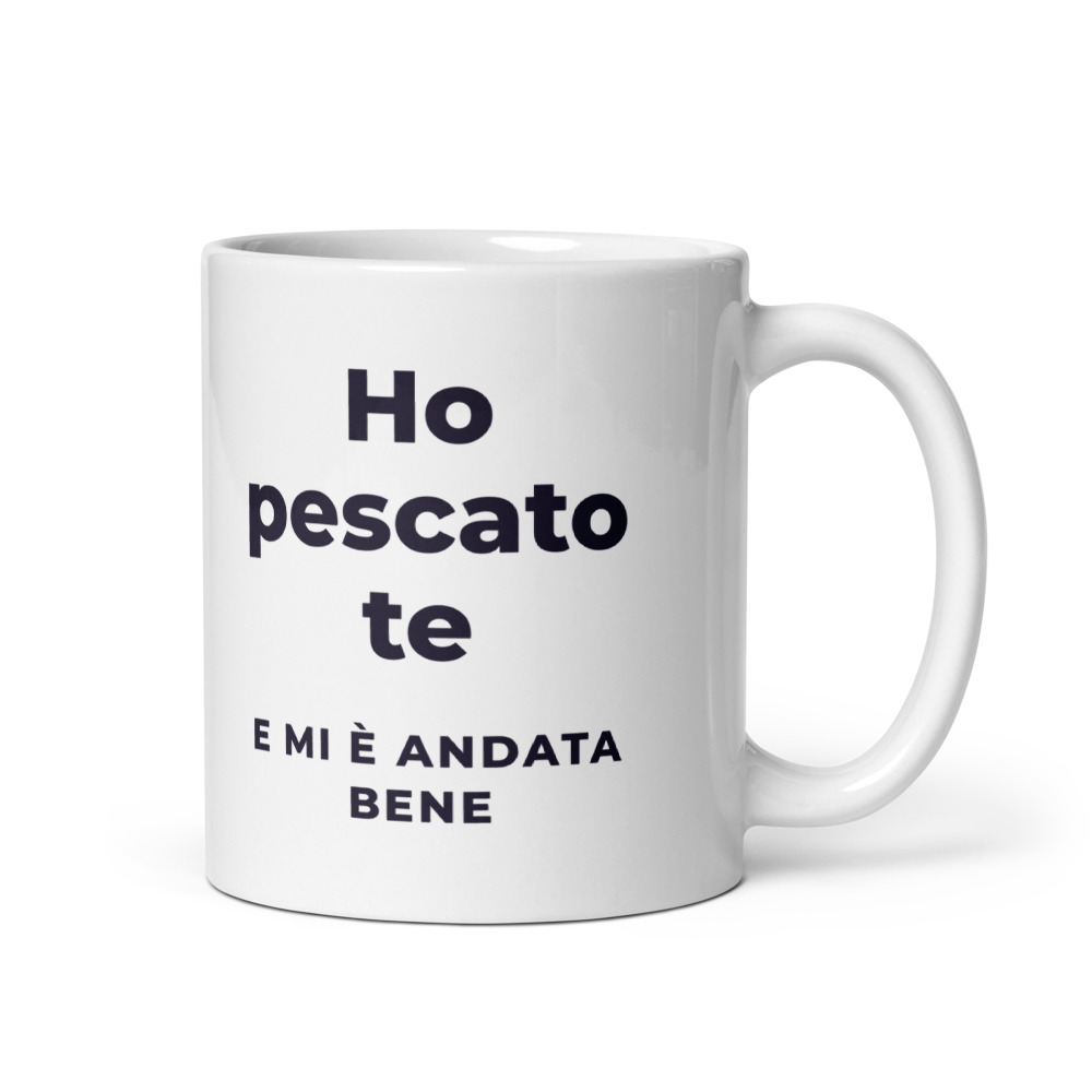 Tazza Ho pescato te e mi è andata bene