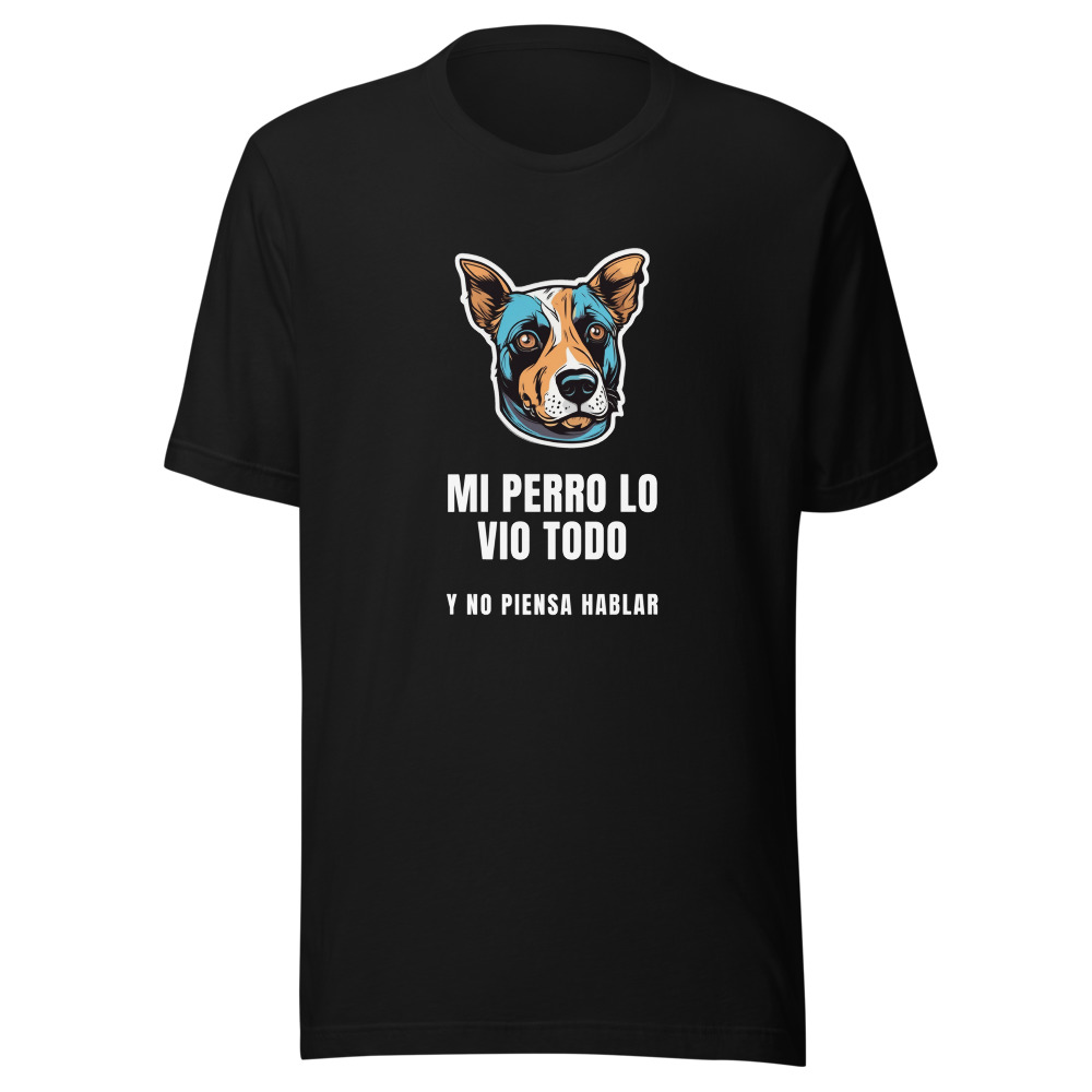 Camiseta Mi perro lo vio todo y no piensa hablar